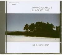 Gaudreau, Jimmy & Bluegrass Un - Live in Holland