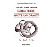 GAUGE FIELDS, KNOTS AND GRAVITY (Series on Knots and Everything) by Baez, John, Muniain, Javier P (1994) Paperback