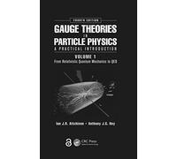 Gauge Theories in Particle Physics: A Practical Introduction, Volume 1: From Relativistic Quantum Mechanics to QED, Fourth Edition