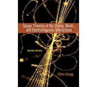 Gauge Theories of the Strong, Weak, and Electromagnetic Interactions: Second Edition