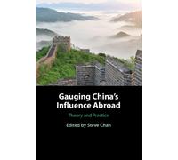 Gauging China's Influence Abroad : Theory and Practice