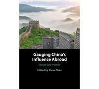 Gauging China's Influence Abroad : Theory and Practice