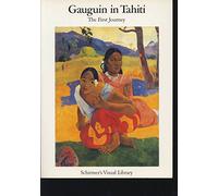 Gauguin in Tahiti: The First Journey: No. 8 (Schirmer Visual Library)