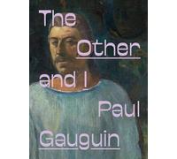 Gauguin, Paul - Paul Gauguin: The Other and I