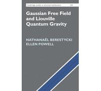 Gaussian Free Field and Liouville Quantum Gravity (Cambridge Studies in Advanced Mathematics, Series Number 220)