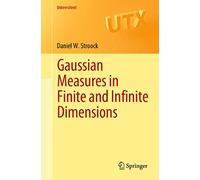 Gaussian Measures in Finite and Infinite Dimensions (Universitext)
