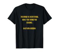 Gautama Buddha Quote The Mind is Everything What You.. T-Shirt