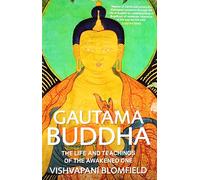 Gautama Buddha: The Life and Teachings of The Awakened One by Vishvapani Blomfield (5-Jan-2012) Paperback