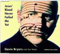Gavin Bryars, Tom Waits, JESUS' BLOOD NEVER FAILED ME YET