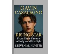 Gavin Casalegno: Rising Star - From Early Dreams to Hollywood Spotlight