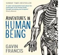 Gavin Francis Adventures in Human Being Paperback Book Gavin Francis Multicolor