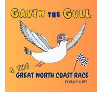 Gavin the Gull and The Great North Coast Race: An Outrageously Raucous Coastal Adventure: 3