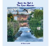 Gavin the Gull & The River Monster: Starring Lord Horatio Heron and Cornelius the Cormorant