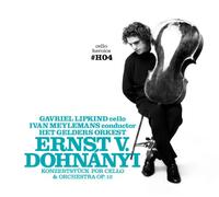 Gavriel Lipkind - Cello Heroics, Vol. 4: Dohnanyi Konzertstück for cello and orchestra
