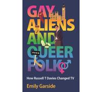 Gay Aliens and Queer Folk : How Russell T Davies Changed TV