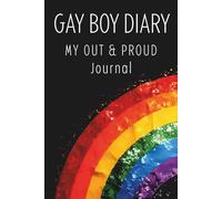 Gay Boy Diary: Proud & Fearless Journal: LGBTQ+ Self-Discovery and Empowerment Pride Notebook | Homosexual Men | Queer Notes | Bi-Sexual | A Journey ... and Identity| Gay Pride |Rainbow Flag Symbol