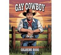 Gay Cowboy Coloring Book: A Rugged and Romantic Collection of 40 Handsome Gay Cowboys to Color and Enjoy