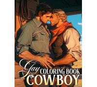 Gay Cowboy Coloring Book: Loving Gay Couples Coloring Pages with Wild West Scenes For All Ages Stress Relieving & Relaxation | Gift Idea For LGBTQ+, Gays, Lesbian, Bisexual