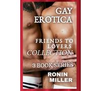 GAY EROTICA: FRIENDS TO LOVERS COLLECTION