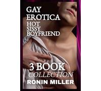 GAY EROTICA HOT SISSY BOYFRIEND: 3 BOOK COLLECTION (EROTICA COLLECTIONS)