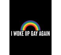 Gay Gifts For Lgbt Pride Month I Woke Up Gay Again LGTB pride Notebook: 8.5x11 In 100 Lined Pages