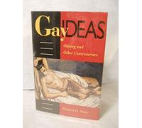 Gay Ideas: Outing and Other Controversies