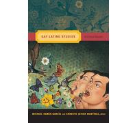 Gay Latino Studies: A Critical Reader (Critical Reader (Paperback))
