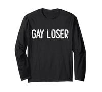 Gay Loser I'm Gay BUT Proud of IT! LGBTQ Pride for Men Long Sleeve T-Shirt