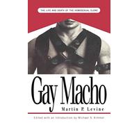 [Gay Macho: The Life and Death of the Homosexual Clone] (By: Martin P. Levine) [published: January, 1998]