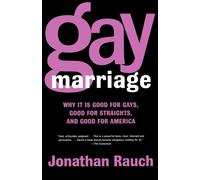 Gay Marriage : Why it is Good for Gays, Good for Straights, and Good for America