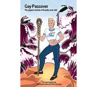 Gay Passover: The gayest version of Exodus ever told