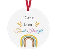 Gay Pride Gift Funny LGBT Gift I Can't Even Think Straight Ceramic Ornament Keepsake Sign Lesbian Gift Birthday Christmas Ornament for Gay Women Men Anniversary Valentines Day Gift