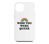 Gay Pride Wish You Were Queer Rainbow Pride LGBTQ Lesbian Case for iPhone 13