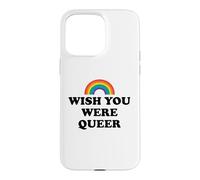 Gay Pride Wish You Were Queer Rainbow Pride LGBTQ Lesbian Case for iPhone 15 Pro Max