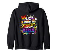 Gay Queer Pride Month We Cant All Be Straight Karen Zip Hoodie