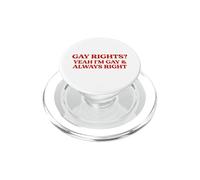 Gay Rights Yeah I'm Gay And Always Right Funny Pride Quote PopSockets PopGrip for MagSafe