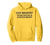 Gay Rights Yeah I'm Gay And Always Right Funny Pride Quote Pullover Hoodie