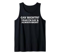 Gay Rights Yeah I'm Gay And Always Right Funny Pride Quote Tank Top