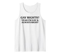 Gay Rights Yeah I'm Gay And Always Right Funny Pride Quote Tank Top