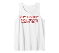 Gay Rights Yeah I'm Gay And Always Right Funny Pride Quote Tank Top