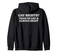 Gay Rights Yeah I'm Gay And Always Right Funny Pride Quote Zip Hoodie