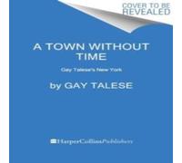Gay Talese A Town Without Time Hardback Book in White Gay Talese White