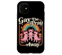 Gay the pray away Axolotl Pride Rainbow Queer LGBTQ Case for iPhone 11