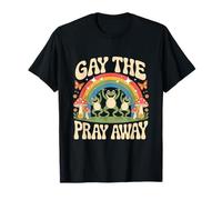 Gay The Pray Away Rainbow Funny Meme Frogs LGBT Pride LGBTQ T-Shirt