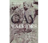 Gay Warriors: A Documentary History from the Ancient World to the Present