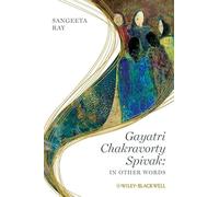 Gayatri Chakravorty Spivak: In Other Words