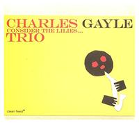 Gayle, Charles Trio - Consider the Lillies