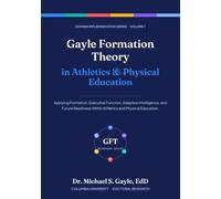 Gayle Formation Theory in Athletics and Physical Education (Gayle Formation Theory: Domain Implementation Series)