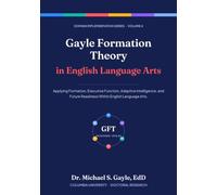Gayle Formation Theory in English Language Arts (Gayle Formation Theory: Domain Implementation Series)
