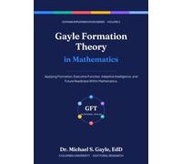Gayle Formation Theory in Mathematics (Gayle Formation Theory: Domain Implementation Series)